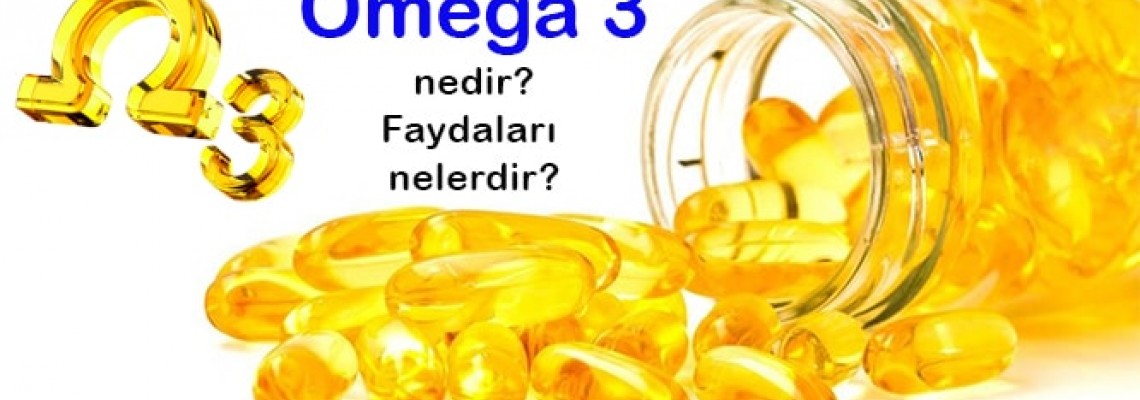 Omega 3 nedir, ne işe yarar? Faydaları nelerdir, hangi gıdalarda bulunur ?